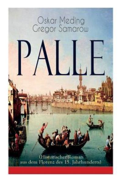 Palle (Historischer Roman aus dem Florenz des 15. Jahrhunderts) - Oskar Meding - Books - e-artnow - 9788027319480 - April 5, 2018