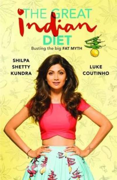 Cover for Shilpa Shetty Kundra · The Great Indian Diet: Busting the big FAT MYTH (Paperback Book) (2015)