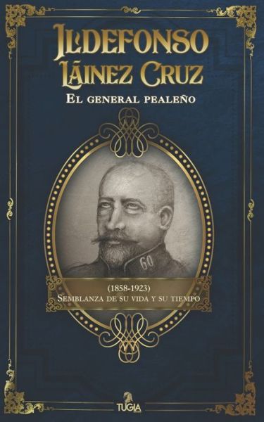 Cover for Jos? Antonio Quesada Montilla · Ildefonso L?inez Cruz. El general peale?o (Pocketbok) (2021)