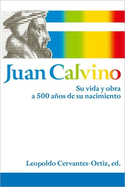 Cover for Zondervan · Juan Calvino: Su vida y obra a 500 a?os de su nacimiento (Paperback Bog) (2010)