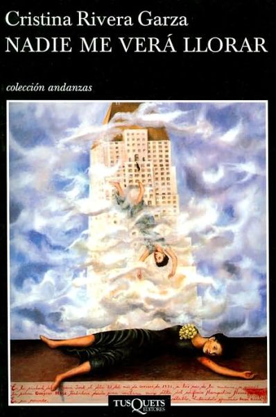 Cover for Cristina Rivera Garza · Nadie me vera llorar (Taschenbuch) (2003)