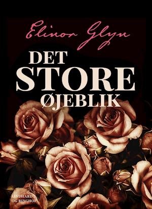 Cover for Elinor Glyn · Det store øjeblik (Sewn Spine Book) [1st edition] (2018)