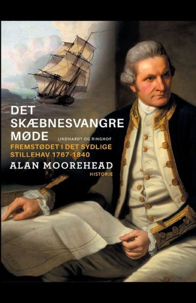 Cover for Alan Moorehead · Det skæbnesvangre møde: fremstødet i det sydlige Stillehav 1767-1840 (Sewn Spine Book) [1st edition] (2021)