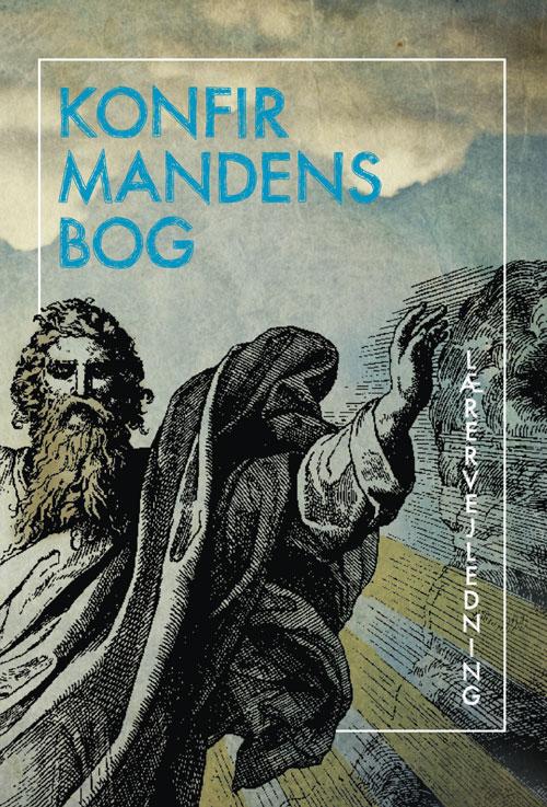 Cover for Gunilla Liindén m.fl. · Konfirmandens bog - Vejledning (Hæftet bog) [1. udgave] (2016)