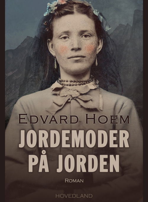 Jordemoder på jorden - Edvard Hoem - Boeken - Hovedland - 9788770707480 - 7 mei 2021