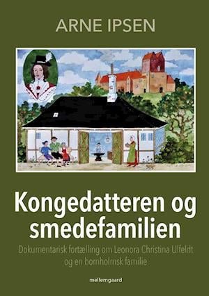 Cover for Arne Ipsen · Kongedatteren og smedefamilien (Sewn Spine Book) [1e uitgave] (2021)