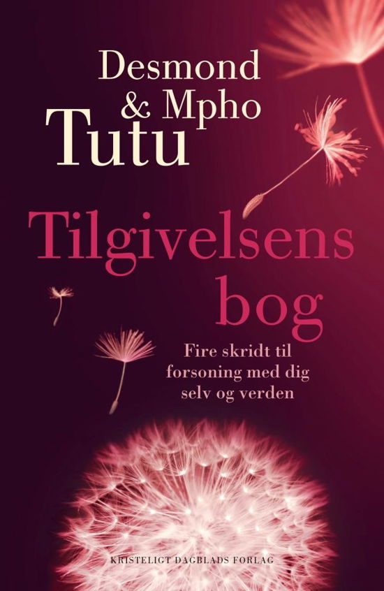 Tilgivelsens bog - Desmond Tutu og Mpho Tutu - Livros - Kristeligt Dagblads Forlag - 9788774671480 - 11 de abril de 2014