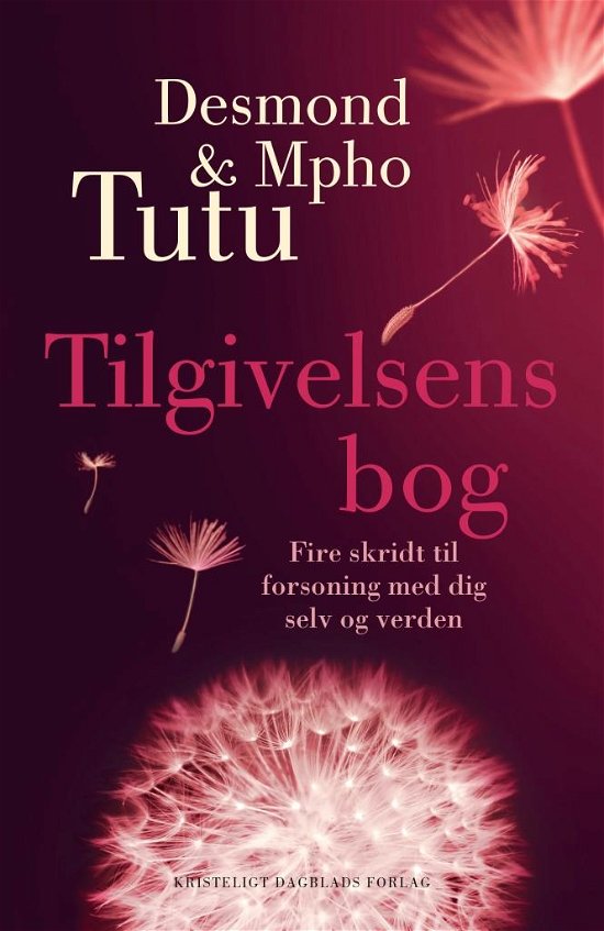 Tilgivelsens bog - Desmond Tutu og Mpho Tutu - Livres - Kristeligt Dagblads Forlag - 9788774671480 - 11 avril 2014