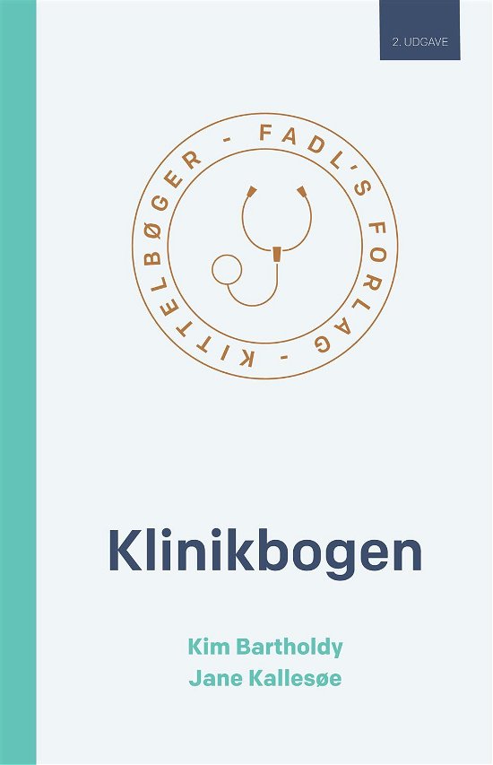 Klinikbogen, 2. udgave - Kim Bartholdy og Jane Kallesøe - Kirjat - FADL's Forlag - 9788777498480 - maanantai 1. elokuuta 2016