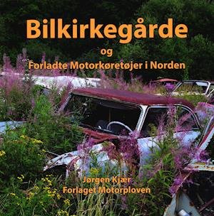 Cover for Jørgen kjær · Bilkirkegårde og forladte motorkørertøjer i Norden (Gebundesens Buch) [1. Ausgabe] (2019)