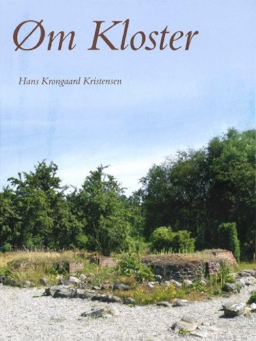 Hans Krongaard Kristensen · Jysk Arkæologisk Selskabs Skrifter 111: Øm Kloster (Gebundesens Buch) [1. Ausgabe] (2020)