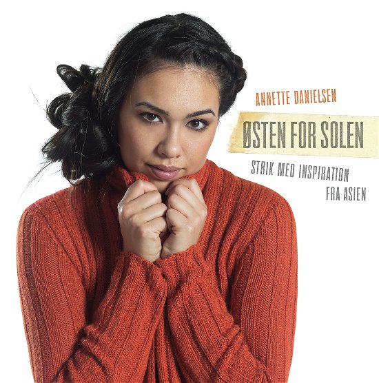 Cover for Annette Danielsen · Østen for solen (Gebundesens Buch) [1. Ausgabe] [Indbundet] (2013)