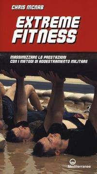 Cover for Chris McNab · Extreme Fitness. Massimizzare Le Prestazioni Con I Metodi Di Addestramento Militare (Buch)