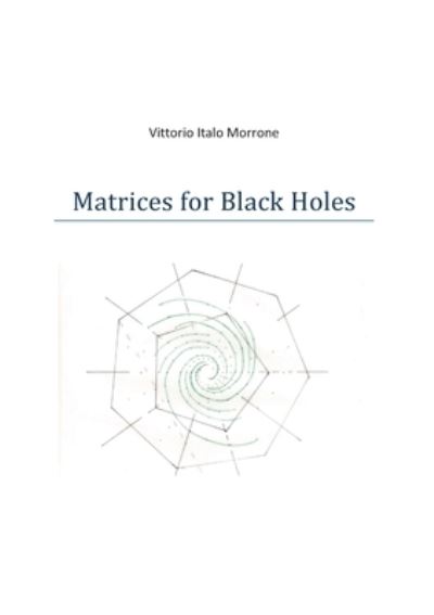 Cover for Vittorio Morrone · Matrices for Black Holes (Paperback Book) (2019)