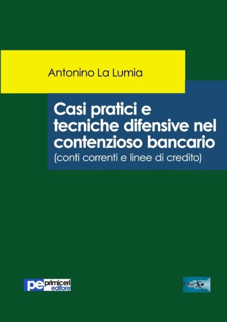 Cover for Antonino La Lumia · Casi pratici e tecniche difensive nel contenzioso bancario (Paperback Book) (2018)