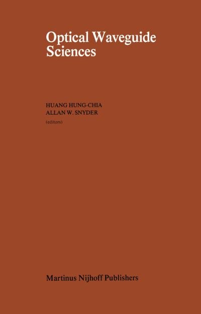 Cover for Huang Hung-chia · Optical Waveguide Sciences: Proceedings of the International Symposium, held at Kweilin, People's Republic of China (PRC), June 20-23, 1983 (Hardcover Book) [1983 edition] (1983)