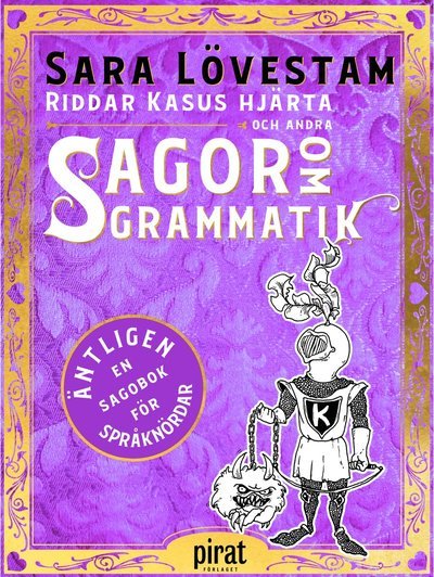 Cover for Sara Lövestam · Riddar Kasus hjärta och andra sagor om grammatik (Innbunden bok) (2019)