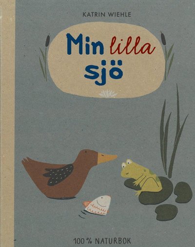Ekoböcker: Min lilla sjö - Katrin Wiehle - Kirjat - Opal - 9789172999480 - keskiviikko 30. toukokuuta 2018