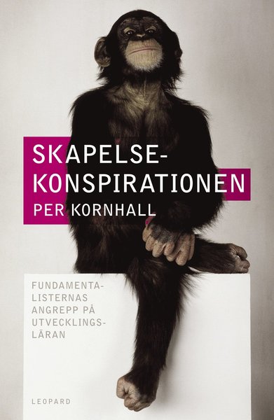 Cover for Per Kornhall · Skapelsekonspirationen. Fundamentalisternas angrepp på utvecklingsläran (Buch) (2019)