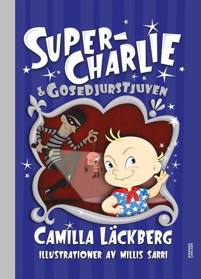 Super-Charlie: Super-Charlie och gosedjurstjuven - Millis Sarri - Books - Bonnier Carlsen - 9789178038480 - June 1, 2020