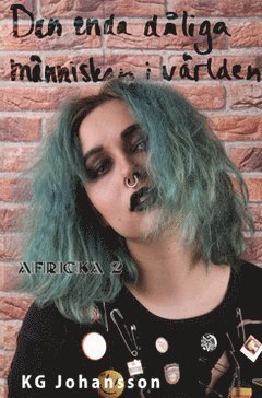 Cover for KG Johansson · Africka: Den enda dåliga människan i världen (Bok) (2015)