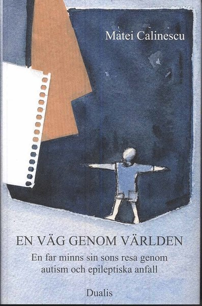 Cover for Matei Calinescu · En väg genom världen : en far minns sin sons resa genom autism och epileptiska anfall (Bound Book) (2008)