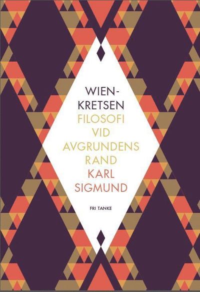 Cover for Karl Sigmund · Wienkretsen : filosofi vid avgrundens rand (Hardcover Book) (2017)