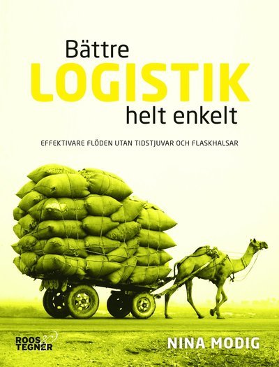 Cover for Nina Modig · Bättre logistik helt enkelt : Effektivare flöden utan tidstjuvar och flaskh (Book) (2019)