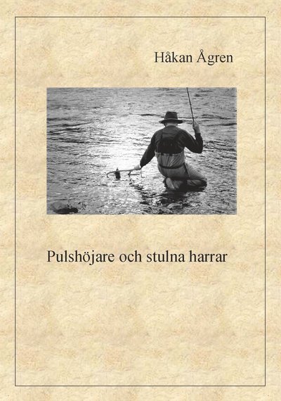 Cover for Håkan Ågren · Pulshöjare och stulna harrar (Bok) (2020)