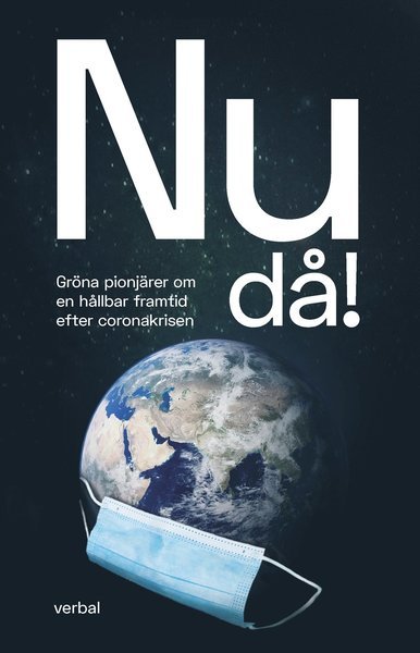 Cover for Hedström Lotta (red.) · Nu då! : gröna pionjärer om en hållbar framtid efter coronakrisen (Sewn Spine Book) (2021)