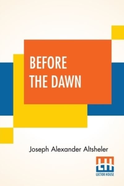 Before The Dawn - Joseph Alexander Altsheler - Livres - Lector House - 9789354203480 - 5 juin 2021