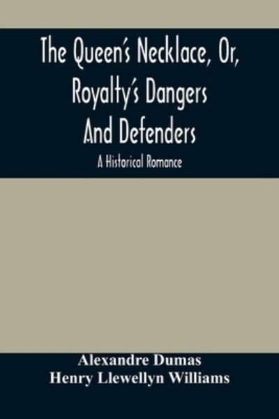 Cover for Alexandre Dumas · The Queen'S Necklace, Or, Royalty'S Dangers And Defenders: A Historical Romance (Paperback Bog) (2021)