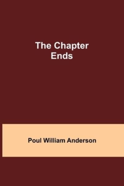Cover for Poul William Anderson · The Chapter Ends (Paperback Book) (2021)