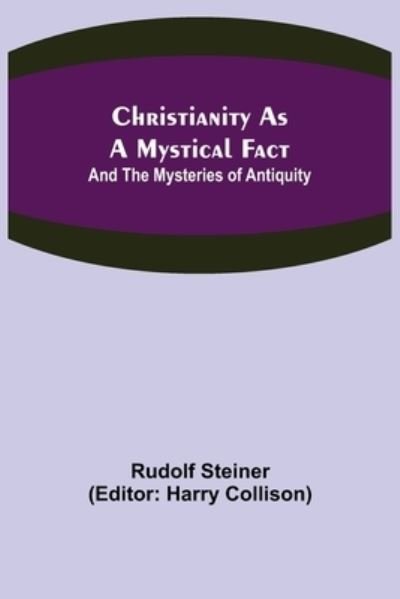 Cover for Rudolf Steiner · Christianity As A Mystical Fact; And The Mysteries of Antiquity (Paperback Bog) (2021)