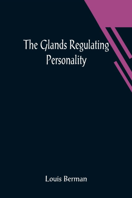 Cover for Louis Berman · The Glands Regulating Personality; A Study of the Glands of Internal Secretion in Relation to the Types of Human Nature (Paperback Book) (2021)