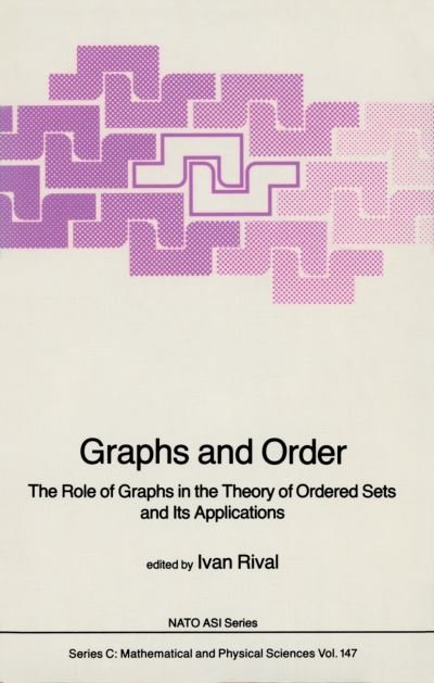 Ivan Rival · Graphs and Order: The Role of Graphs in the Theory of Ordered Sets and Its Applications - NATO Science Series C (Paperback Book) [Softcover reprint of the original 1st ed. 1985 edition] (2011)