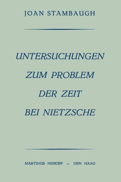 Professor Joan Stambaugh · Untersuchungen Zum Problem Der Zeit Bei Nietzsche (Paperback Bog) [Softcover Reprint of the Original 1st 1959 edition] (1959)