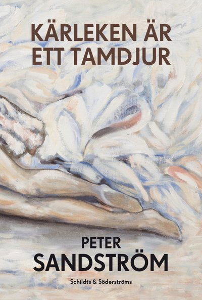 Cover for Peter Sandström · Kärleken är ett tamdjur (Bound Book) (2020)