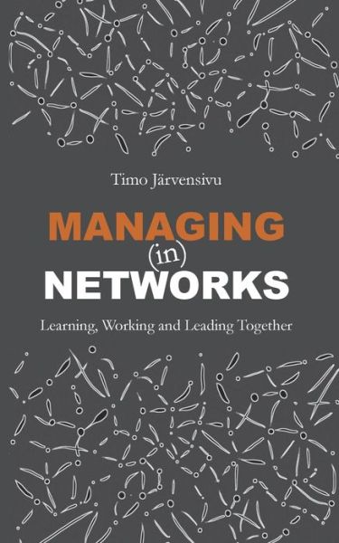 Cover for Timo Jarvensivu · Managing (in) Networks: Learning, Working and Leading Together (Paperback Book) (2020)