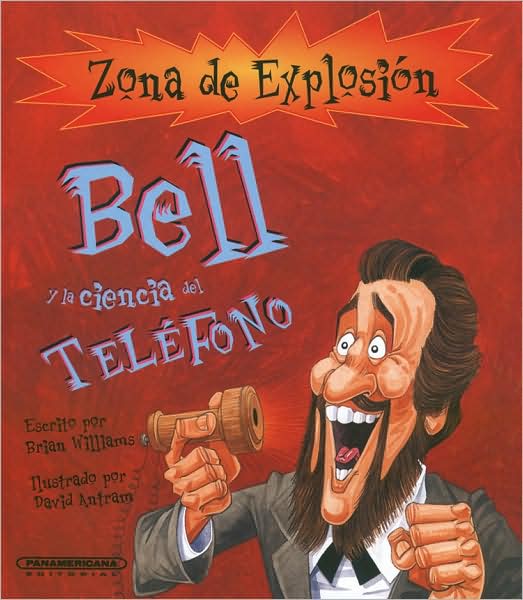 Cover for Brian Williams · Bell Y La Ciencia Del Teléfono (Zona De Explosion/ Explosion Zone) (Spanish Edition) (Hardcover Book) [Spanish edition] (2007)