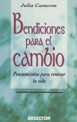 Cover for Julia Cameron · Bendiciones Para El Cambio (Coleccion Espiritual) (Spanish Edition) (Taschenbuch) [Spanish edition] (2008)