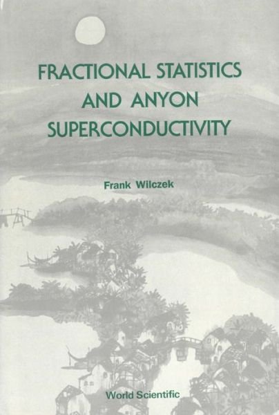 Cover for Fractional Statistics And Anyon Superconductivity - Series on Directions in Condensed Matter Physics (Inbunden Bok) (2024)