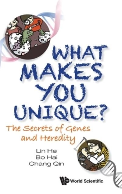 Cover for He, Lin (Chinese Academy Of Sciences, China) · What Makes You Unique?: The Secrets Of Genes And Heredity (Inbunden Bok) (2021)