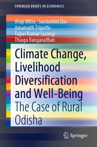 Cover for Arup Mitra · Climate Change, Livelihood Diversification and Well-Being: The Case of Rural Odisha - SpringerBriefs in Economics (Paperback Book) [1st ed. 2021 edition] (2021)