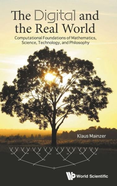 Mainzer, Klaus (Technische Univ Munchen, Germany) · Digital And The Real World, The: Computational Foundations Of Mathematics, Science, Technology, And Philosophy (Hardcover bog) (2018)