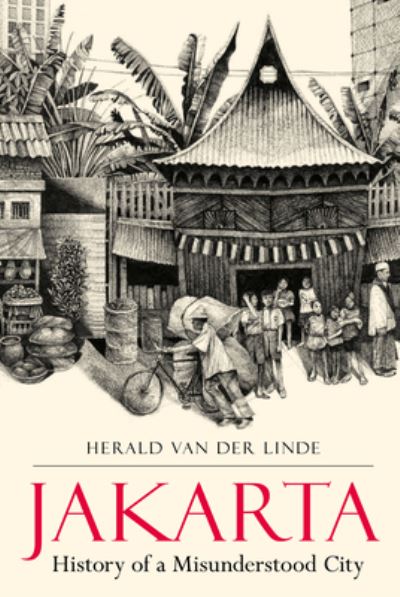 Cover for Herald Van Der Linde · Jakarta: History of a Misunderstood City (Paperback Book) (2021)