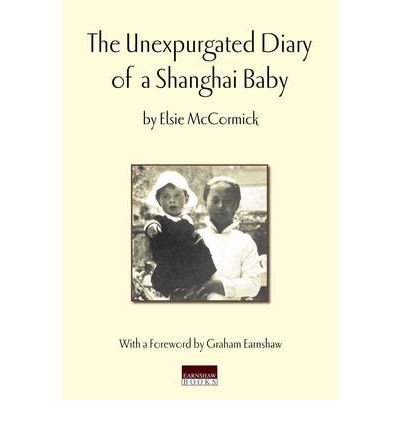 Unexpurgated Diary of a Shanghai Baby - Elsie McCormick - Książki - SinoMedia Holdings (HK) Limited - 9789889987480 - 2 kwietnia 2022