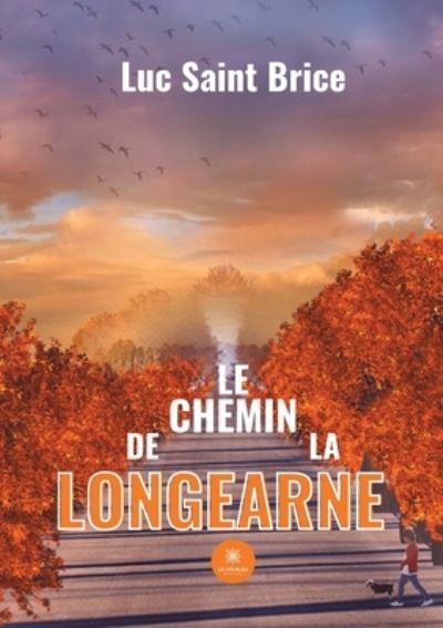 Cover for Luc Saint Brice · Le chemin de la Longearne (Taschenbuch) (2021)