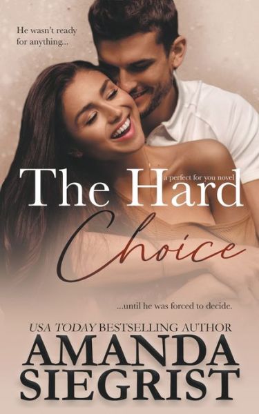 Cover for Amanda Siegrist · The Hard Choice - A Perfect for You Novel (Paperback Book) (2022)