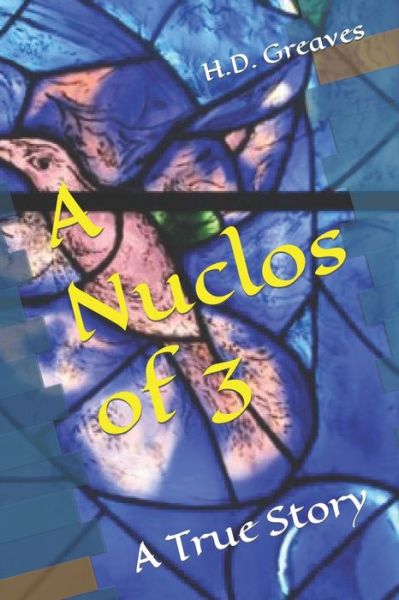 Cover for H D Greaves · A Nuclos of 3: A True Story (Paperback Book) (2022)